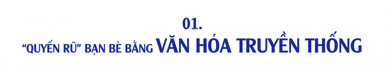 Bài 3: Những “Đại sứ văn hoá” Bài 3: Những “Đại sứ văn hoá”