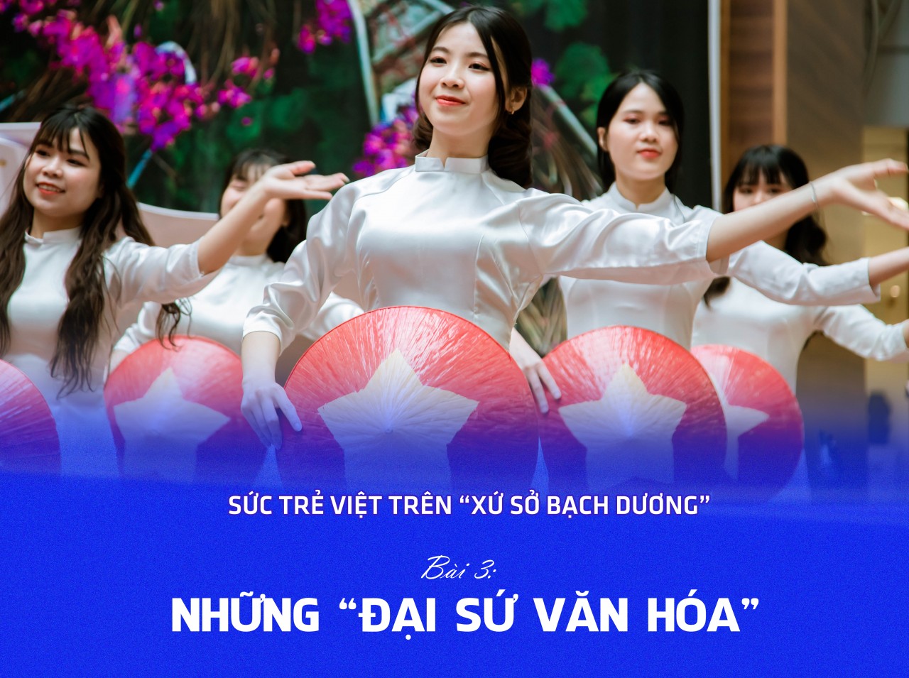 Bài 3: Những “Đại sứ văn hoá” Bài 3: Những “Đại sứ văn hoá”