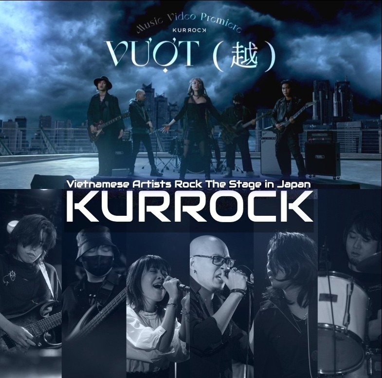 KURROCK - Vietnamese Artists Rock The Stage in Japan KURROCK - Vietnamese Artists Rock The Stage in Japan