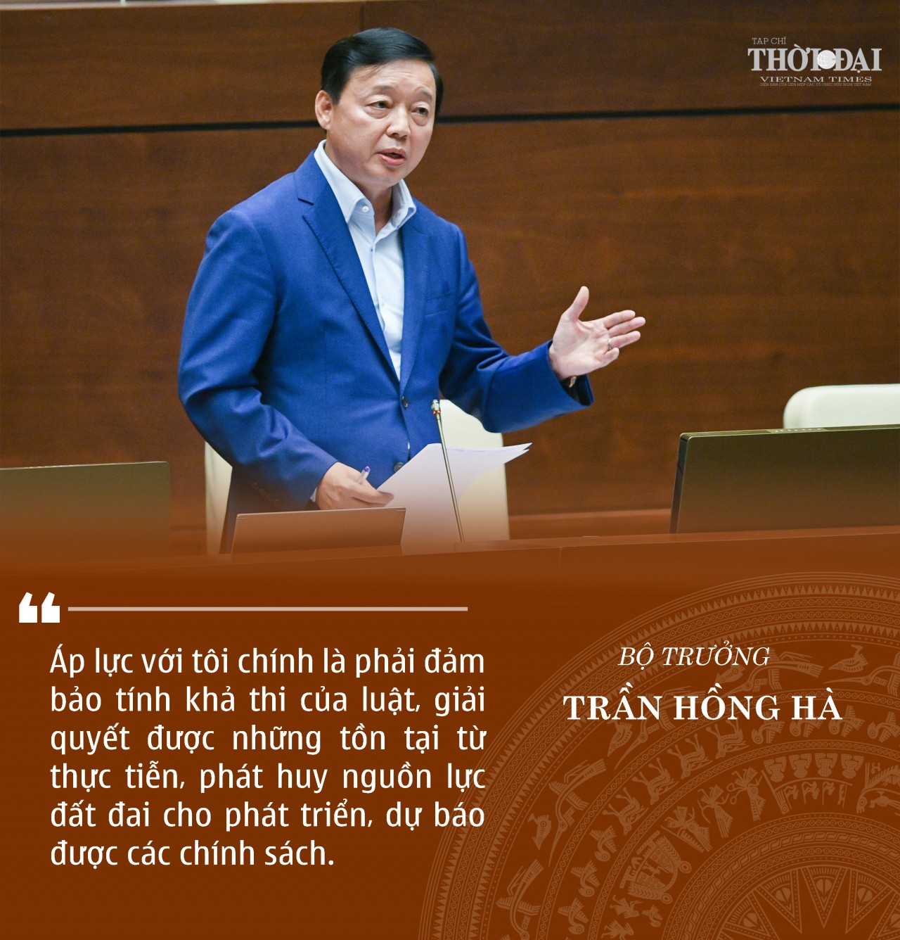 Bộ trưởng Tài nguyên và Môi trường Trần Hồng Hà: Áp lực với tôi là phải đảm bảo tính khả thi của luật