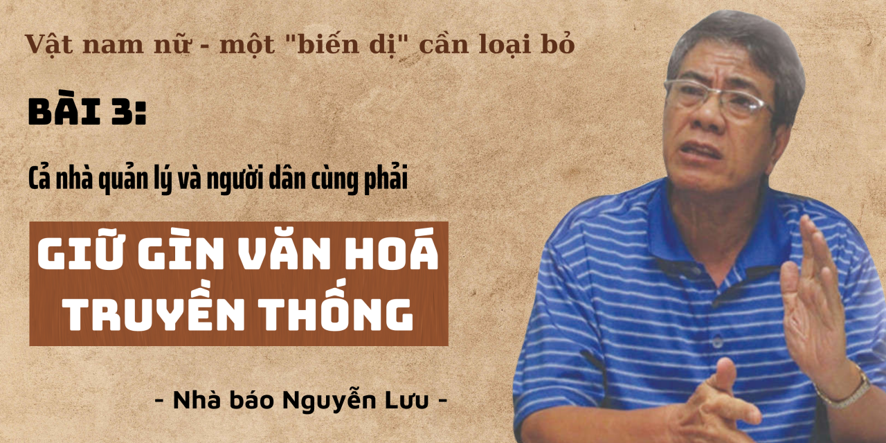 Bài 3: Cả nhà quản lý và người dân cùng phải giữ gìn văn hóa truyền thống