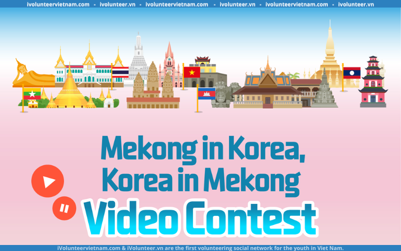 Cuộc thi làm video Hàn Quốc và 5 quốc gia thuộc lưu vực sông Mekong Cuộc thi làm video Hàn Quốc và 5 quốc gia thuộc lưu vực sông Mekong