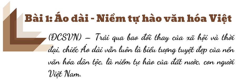 Bài 1: Áo dài - niềm tự hào văn hóa Việt Bài 1: Áo dài - niềm tự hào văn hóa Việt