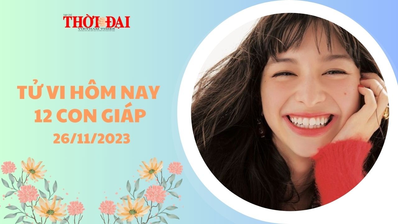 Tử vi hôm nay 12 con giáp 26/11/2023: Dậu nhận được thành quả bất ngờ, tiền bạc dội về như nước Tử vi hôm nay 12 con giáp 26/11/2023: Dậu nhận được thành quả bất ngờ, tiền bạc dội về như nước