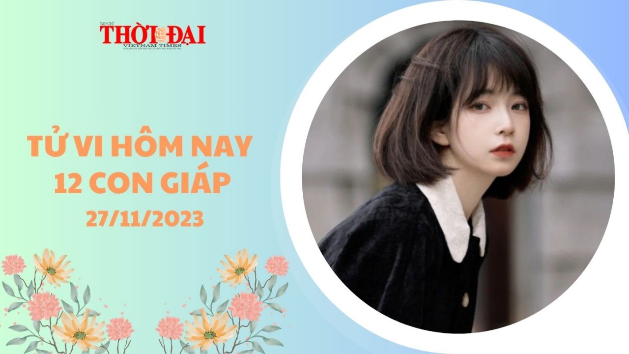 Tử vi hôm nay 12 con giáp 27/11/2023: Ngọ gặp tài Tinh tiền bạc rủng rỉnh Tử vi hôm nay 12 con giáp 27/11/2023: Ngọ gặp tài Tinh tiền bạc rủng rỉnh