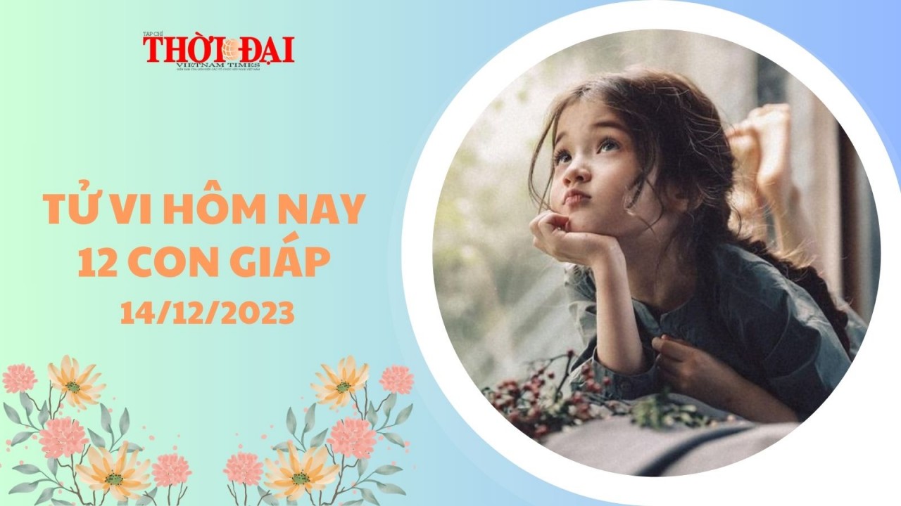 Tử vi hôm nay 14/12/2023 12 con giáp: Tý công thuận lợi thăng chức bất ngờ Tử vi hôm nay 14/12/2023 12 con giáp: Tý công thuận lợi thăng chức bất ngờ