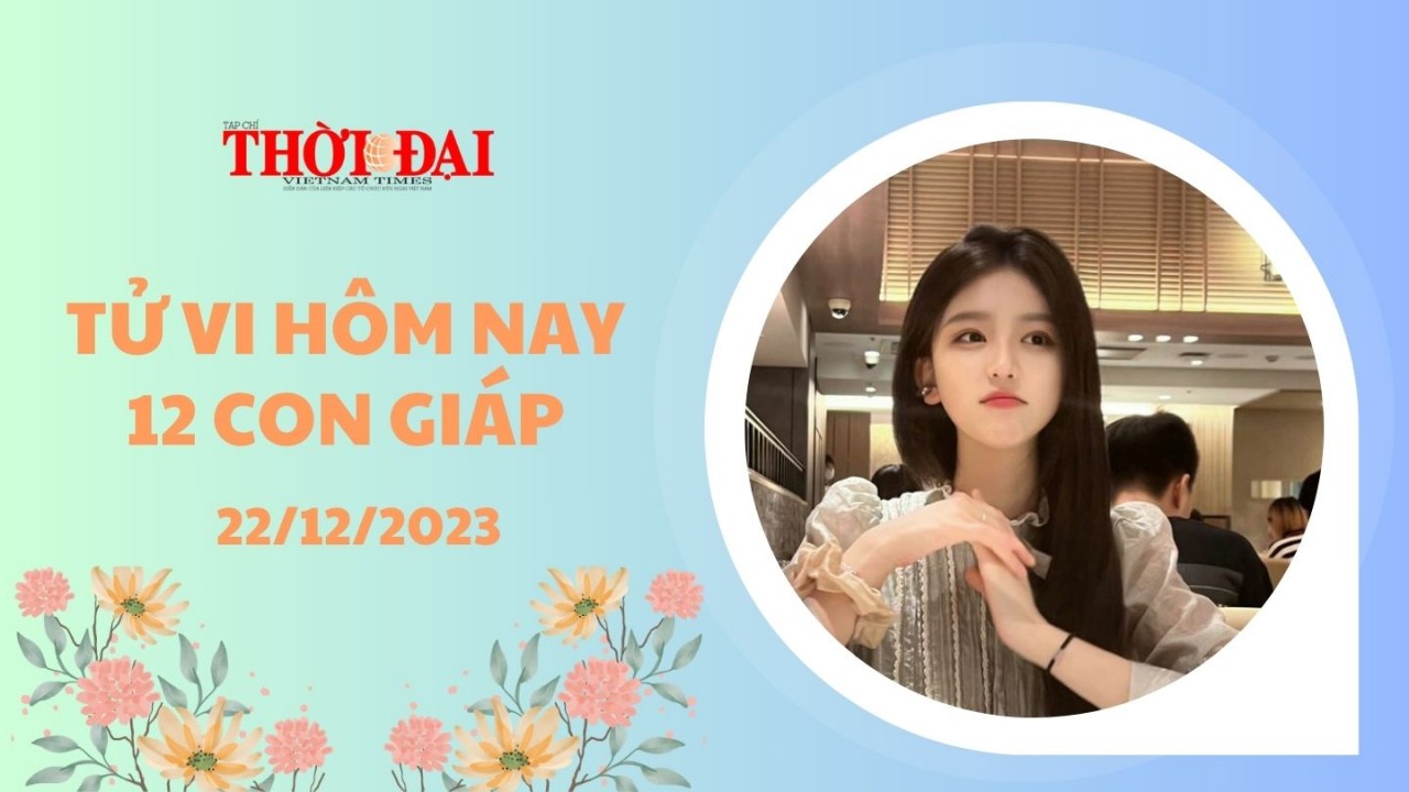 Tử vi hôm nay 12 con giáp 22/12/2023: Sửu Mão gặp cát tinh tiền tài nổ két Tử vi hôm nay 12 con giáp 22/12/2023: Sửu Mão gặp cát tinh tiền tài nổ két