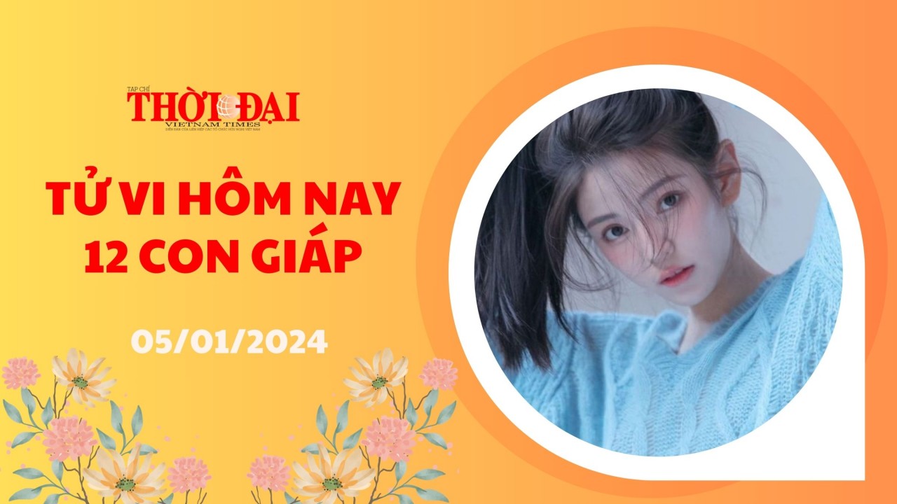 Tử vi hôm nay 12 con giáp 5/1/2024: Mão công danh thăng tiến bất ngờ Tử vi hôm nay 12 con giáp 5/1/2024: Mão công danh thăng tiến bất ngờ