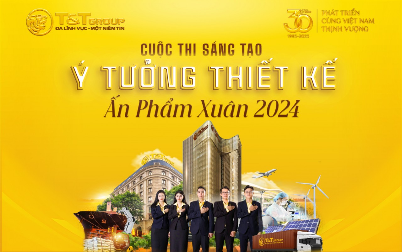 T&T Group gia hạn thời gian tham gia cuộc thi sáng tạo ý tưởng, thiết kế ấn phẩm Xuân 2024 T&T Group gia hạn thời gian tham gia cuộc thi sáng tạo ý tưởng, thiết kế ấn phẩm Xuân 2024
