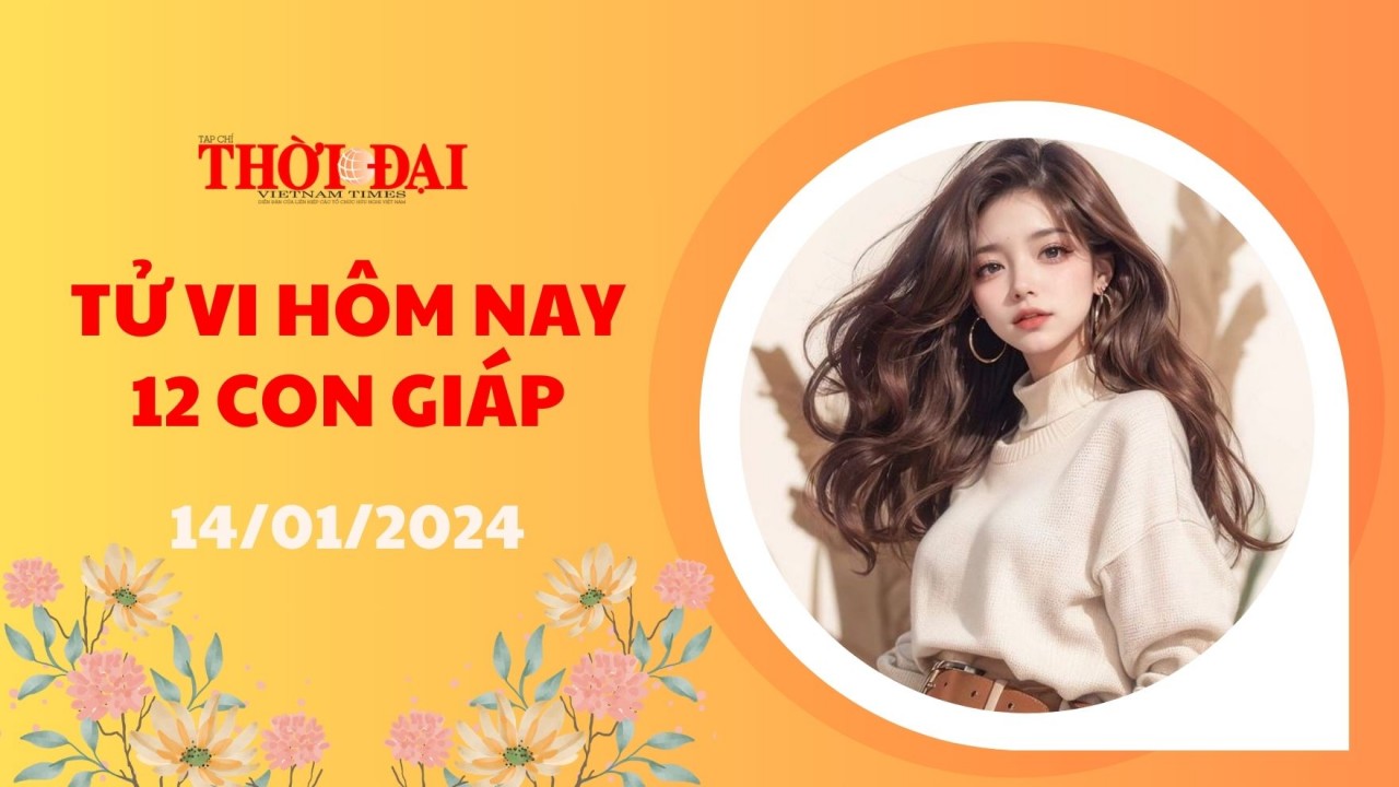 Tử vi hôm nay 12 con giáp 14/1/2024: Dậu cẩn thận sập bẫy kẻ xấu Tử vi hôm nay 12 con giáp 14/1/2024: Dậu cẩn thận sập bẫy kẻ xấu
