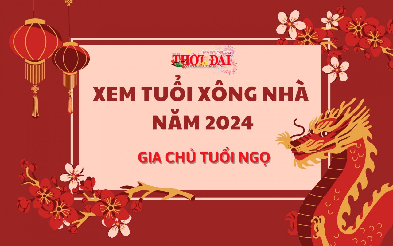 Xem tuổi xông nhà năm 2024 cho gia chủ tuổi Ngọ: làm ăn phát đạt, tình duyên vẹn tròn Xem tuổi xông nhà năm 2024 cho gia chủ tuổi Ngọ: làm ăn phát đạt, tình duyên vẹn tròn