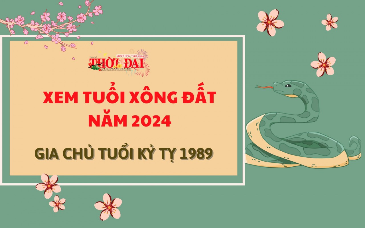 Tuổi xông đất năm 2024 cho gia chủ tuổi Kỷ Tị 1989 Tuổi xông đất năm 2024 cho gia chủ tuổi Kỷ Tị 1989