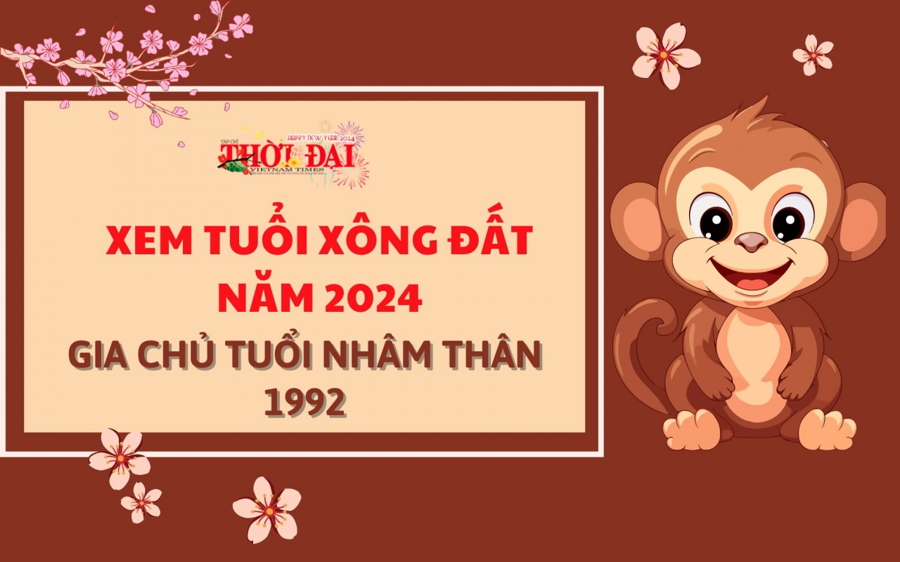 Tuổi xông đất năm 2024 cho gia chủ tuổi Nhâm Thân 1992 Tuổi xông đất năm 2024 cho gia chủ tuổi Nhâm Thân 1992