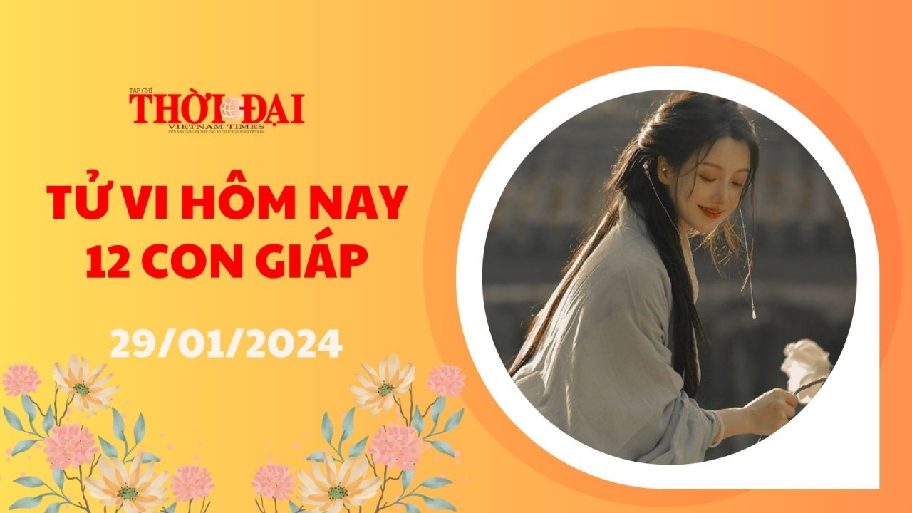 Tử vi hôm nay 12 con giáp 29/1/2024: Tị gặp nhiều vận may, Mùi xuất hiện điềm báo xấu Tử vi hôm nay 12 con giáp 29/1/2024: Tị gặp nhiều vận may, Mùi xuất hiện điềm báo xấu
