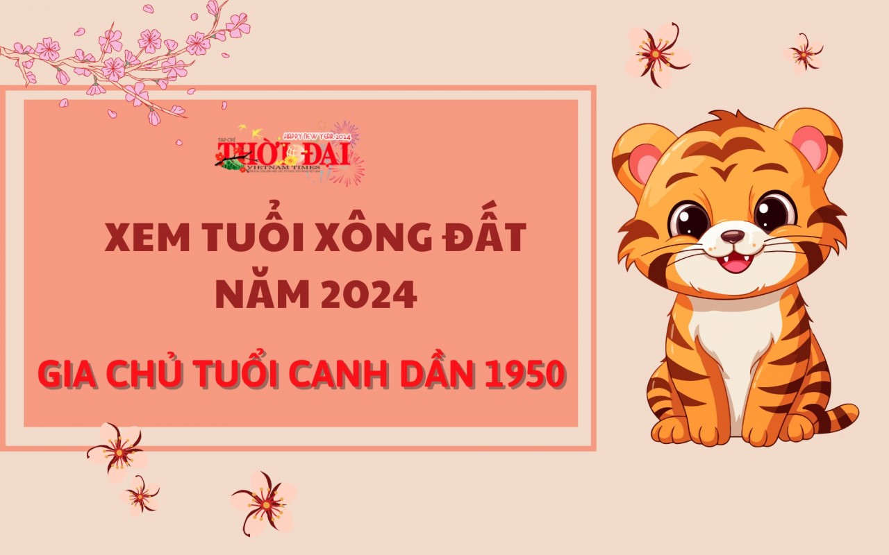 Tuổi xông đất năm 2024 cho gia chủ tuổi Canh Dần 1950 Tuổi xông đất năm 2024 cho gia chủ tuổi Canh Dần 1950