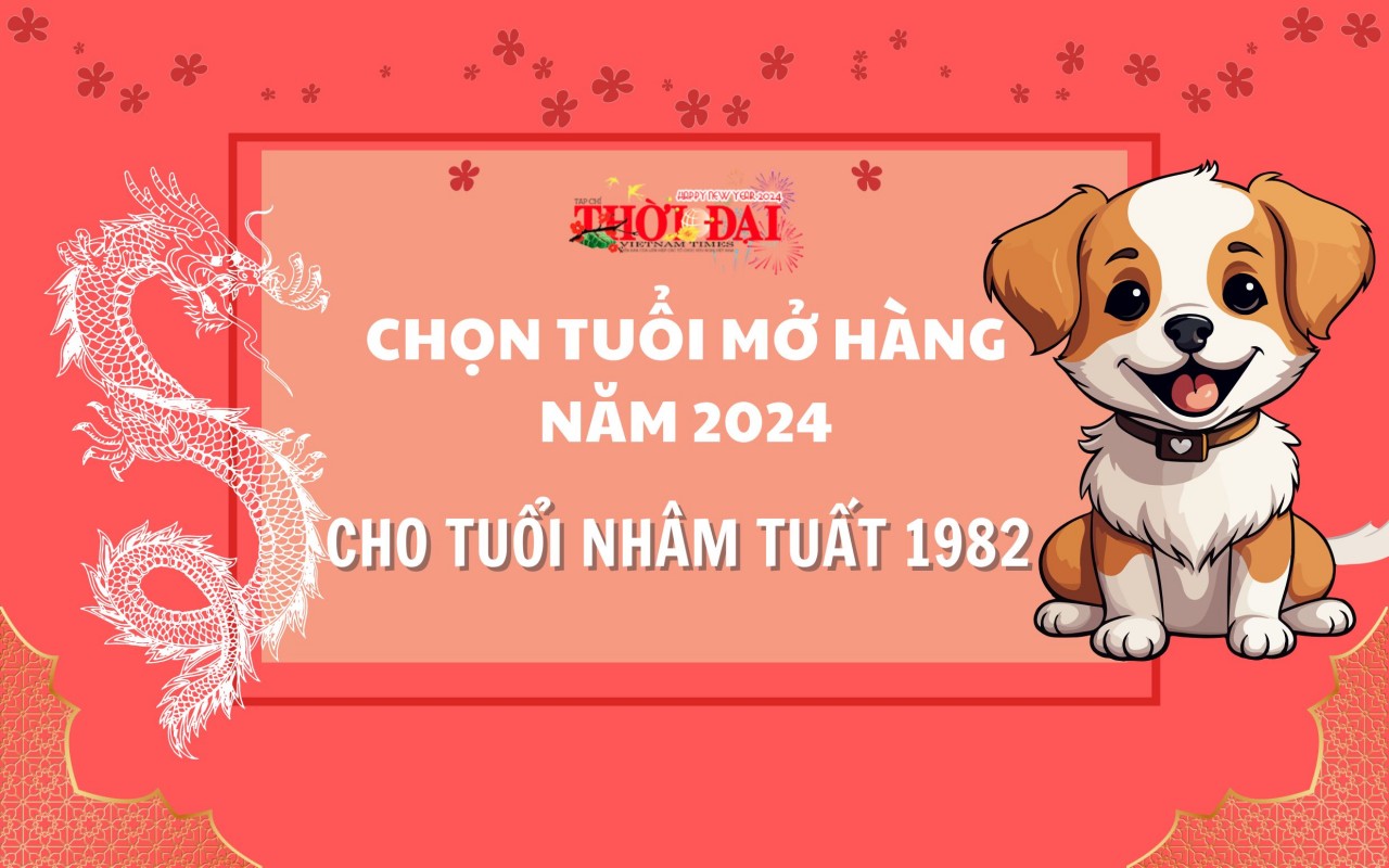 Tuổi mở hàng năm 2024 cho người tuổi Nhâm Tuất 1982 Tuổi mở hàng năm 2024 cho người tuổi Nhâm Tuất 1982