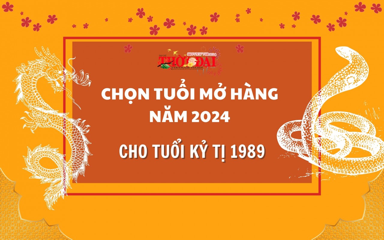 Tuổi mở hàng năm 2024 cho người tuổi Kỷ Tị 1989 Tuổi mở hàng năm 2024 cho người tuổi Kỷ Tị 1989