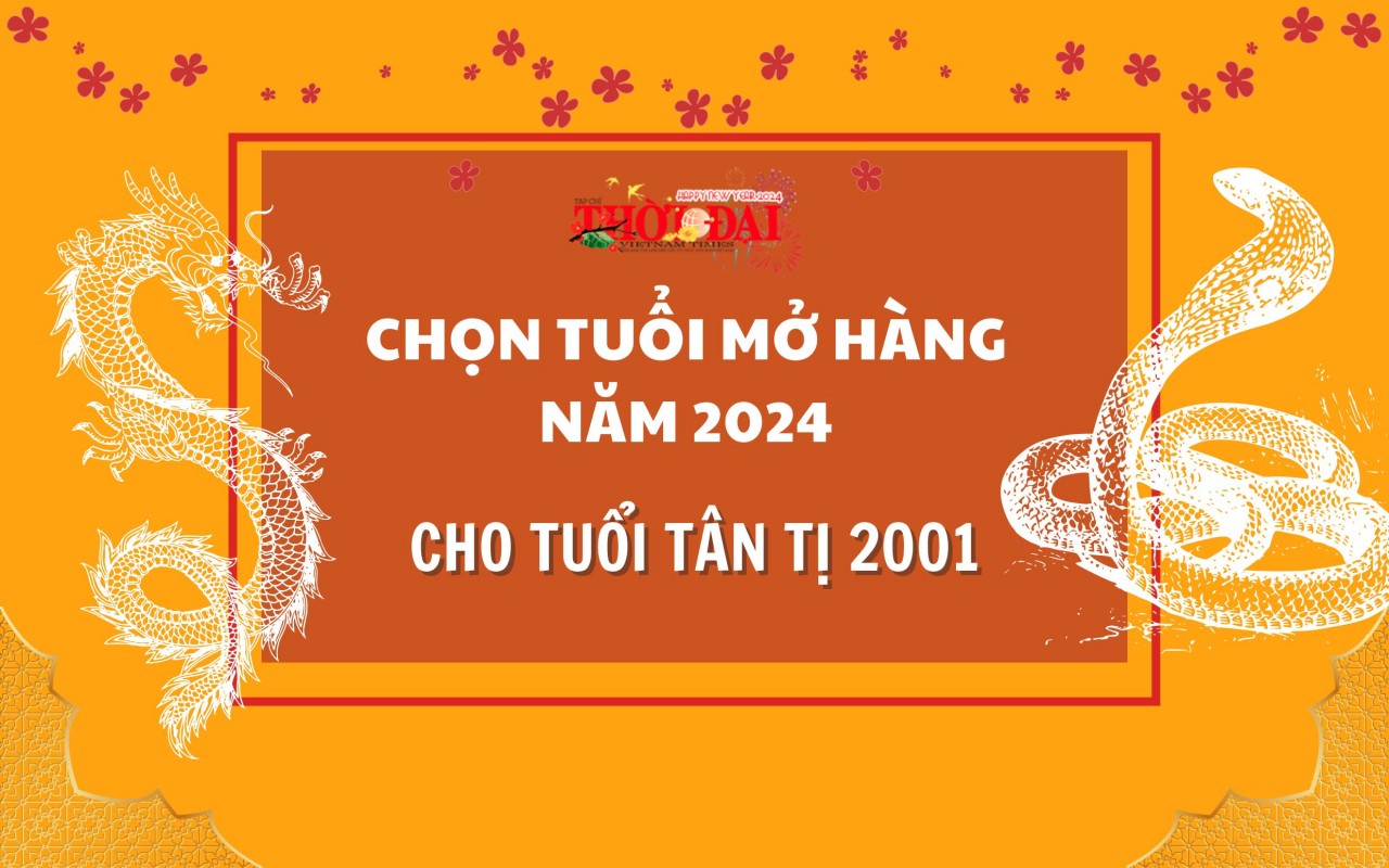 Tuổi mở hàng năm 2024 cho người tuổi Tân Tị 2001 Tuổi mở hàng năm 2024 cho người tuổi Tân Tị 2001
