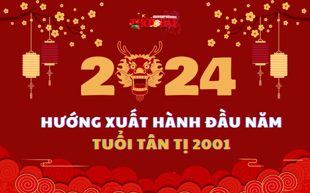 Ngày giờ hướng xuất hành năm 2024 cho người tuổi Tân Tị 2001 Ngày giờ hướng xuất hành năm 2024 cho người tuổi Tân Tị 2001
