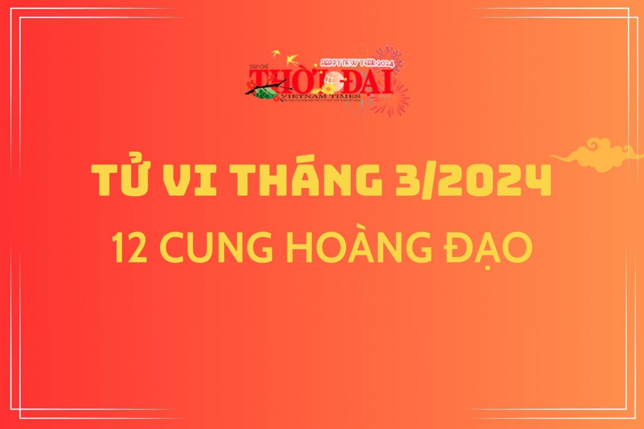 Tử vi tháng 3/2024 12 cung hoàng đạo: Nhiều cơ hội mở ra cho Bọ Cạp Tử vi tháng 3/2024 12 cung hoàng đạo: Nhiều cơ hội mở ra cho Bọ Cạp