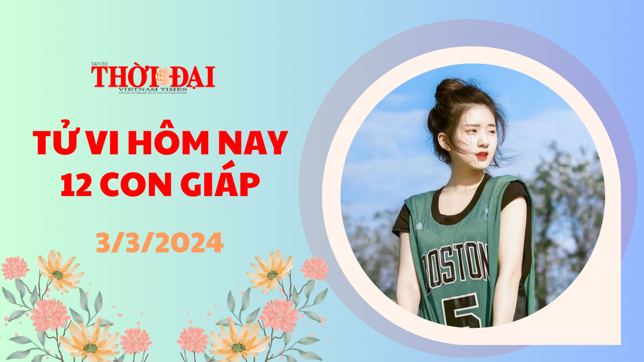 Tử vi hôm nay 12 con giáp 3/3/2024: Thìn thần tài gõ cửa, lộc lá tràn vào nhà Tử vi hôm nay 12 con giáp 3/3/2024: Thìn thần tài gõ cửa, lộc lá tràn vào nhà