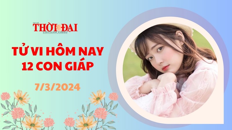 Tử vi hôm nay 12 con giáp 7/3/2024: Mão sai lầm nối tiếp sai lầm Tử vi hôm nay 12 con giáp 7/3/2024: Mão sai lầm nối tiếp sai lầm