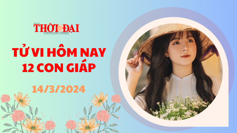 Tử vi hôm nay 12 con giáp 14/3/2024: Ngọ phải hết sức cảnh giác Tử vi hôm nay 12 con giáp 14/3/2024: Ngọ phải hết sức cảnh giác
