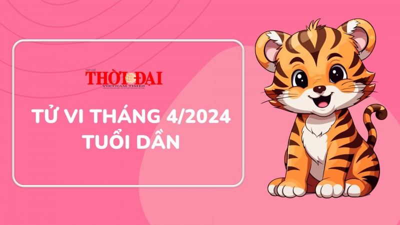 Tử vi tháng 4/2024 tuổi Dần: Công việc khó khăn tiểu nhân hãm hại Tử vi tháng 4/2024 tuổi Dần: Công việc khó khăn tiểu nhân hãm hại