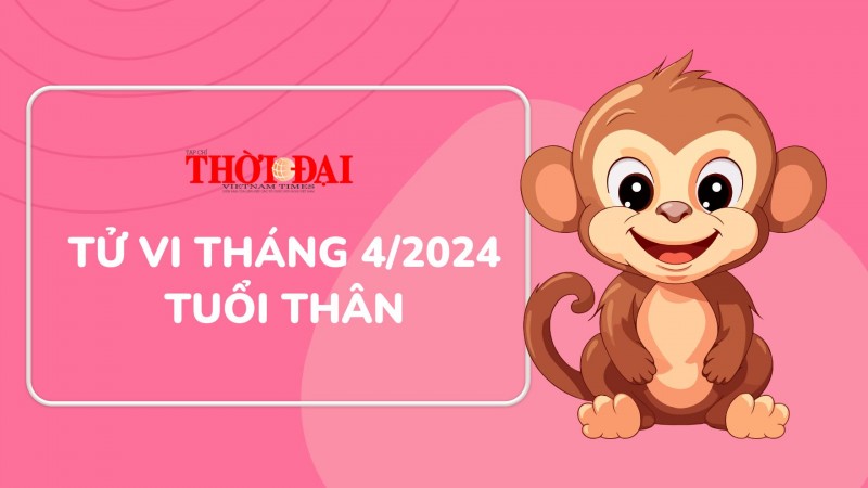 Tử vi tuổi Thân tháng 4/2024: Hung cát đan xen Tử vi tuổi Thân tháng 4/2024: Hung cát đan xen