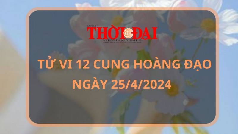 Tử vi hôm nay 12 cung hoàng đạo 25/4/2024: Nhân mã cẩn thận chuyện tài chính Tử vi hôm nay 12 cung hoàng đạo 25/4/2024: Nhân mã cẩn thận chuyện tài chính
