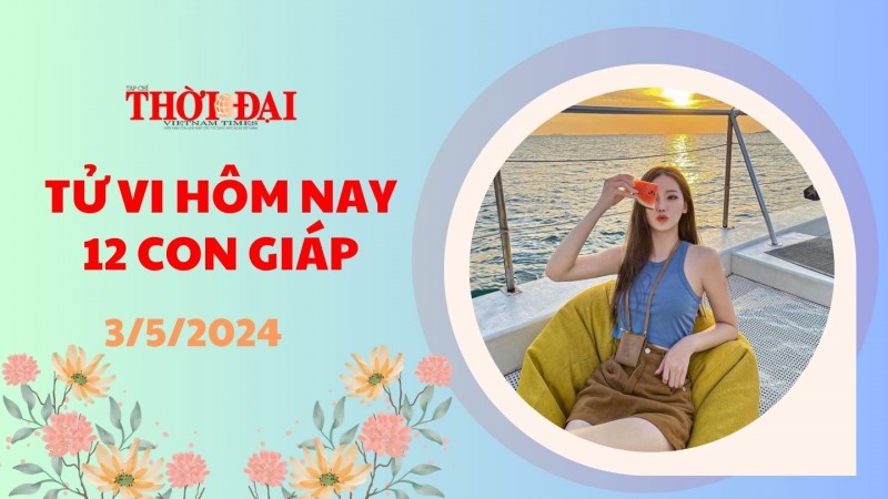Tử vi hôm nay 12 con giáp 3/5/2024: Ngọ Mùi cẩn thận vướng họa thị phi Tử vi hôm nay 12 con giáp 3/5/2024: Ngọ Mùi cẩn thận vướng họa thị phi