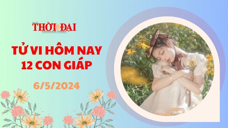 Tử vi hôm nay 12 con giáp 6/5/2024: Mùi vượng tài lộc Tử vi hôm nay 12 con giáp 6/5/2024: Mùi vượng tài lộc