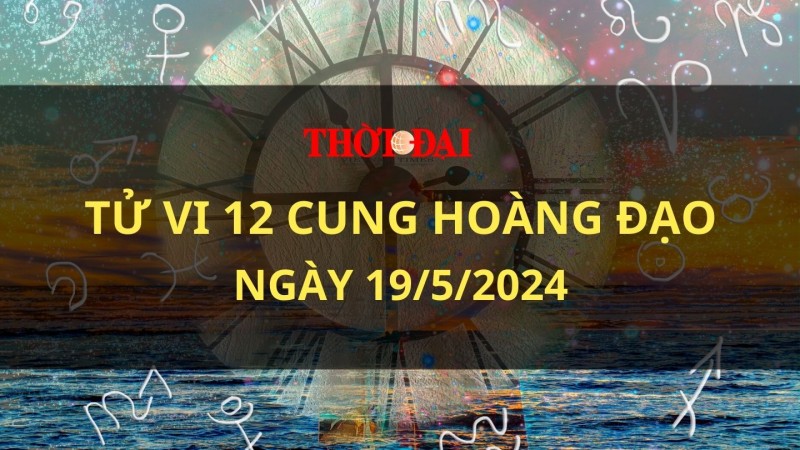 Tử vi hôm nay 12 cung hoàng đạo 19/5/2024: Song Tử công việc vô cùng suôn sẻ tốt đẹp Tử vi hôm nay 12 cung hoàng đạo 19/5/2024: Song Tử công việc vô cùng suôn sẻ tốt đẹp