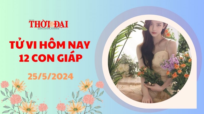 Tử vi hôm nay 12 con giáp 25/5/2024: Dần sự nghiệp không suôn sẻ như mong muốn Tử vi hôm nay 12 con giáp 25/5/2024: Dần sự nghiệp không suôn sẻ như mong muốn