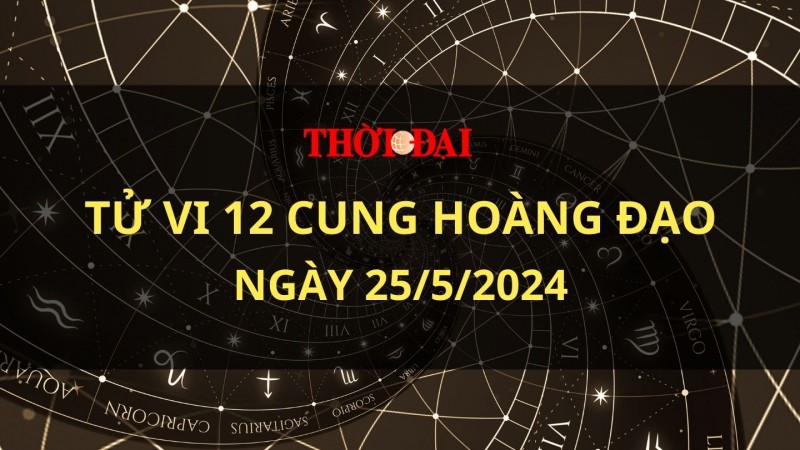 Tử vi hôm nay 12 cung hoàng đạo 25/5/2024: Cự Giải trở nên vô cùng nhạy cảm Tử vi hôm nay 12 cung hoàng đạo 25/5/2024: Cự Giải trở nên vô cùng nhạy cảm