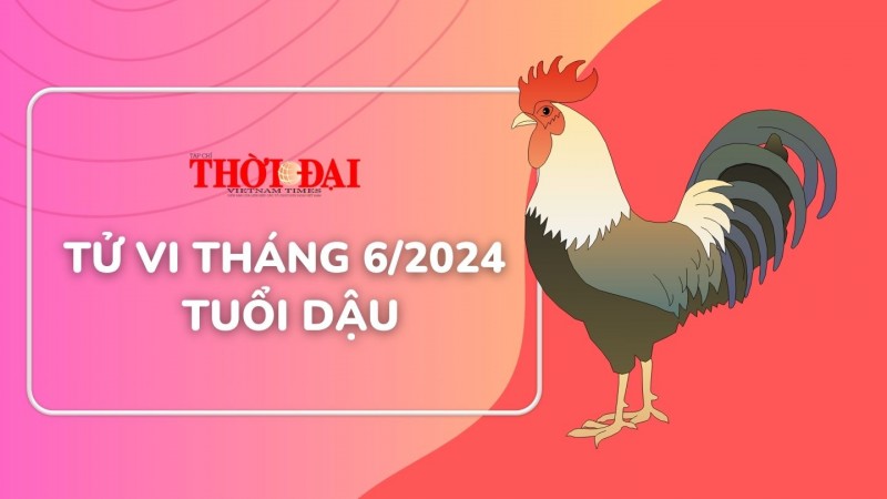 Tử vi tuổi Dậu tháng 6/2024: Vận may ập đến bất ngờ Tử vi tuổi Dậu tháng 6/2024: Vận may ập đến bất ngờ