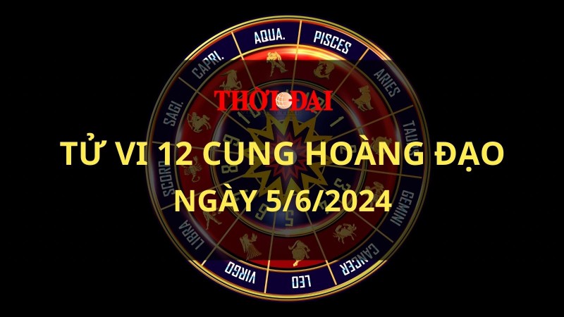 Tử vi hôm nay 12 cung hoàng đạo 5/6/2024 Kim Ngưu tài chính gia tăng Tử vi hôm nay 12 cung hoàng đạo 5/6/2024 Kim Ngưu tài chính gia tăng