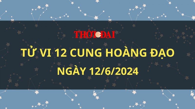 Tử vi hôm nay 12 cung hoàng đạo 12/6/2024: Thiên Bình công việc thuận lợi đến không ngờ Tử vi hôm nay 12 cung hoàng đạo 12/6/2024: Thiên Bình công việc thuận lợi đến không ngờ