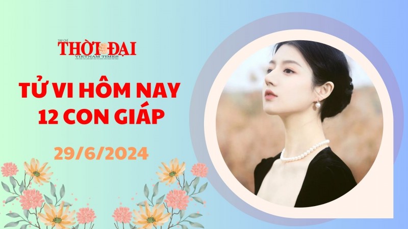 Tử vi hôm nay 12 con giáp 29/6/2024: Thân đón nhận niềm vui bất ngờ Tử vi hôm nay 12 con giáp 29/6/2024: Thân đón nhận niềm vui bất ngờ