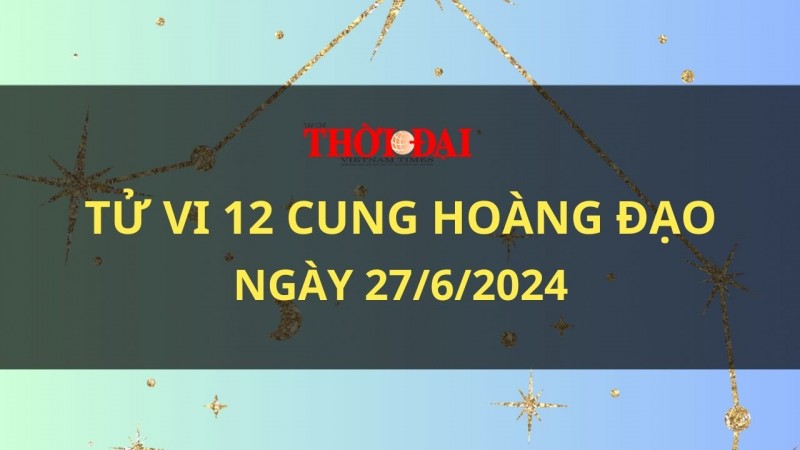 Tử vi hôm nay 12 cung hoàng đạo 27/6/2024: Bạch Dương gặp khó khăn trong công việc Tử vi hôm nay 12 cung hoàng đạo 27/6/2024: Bạch Dương gặp khó khăn trong công việc