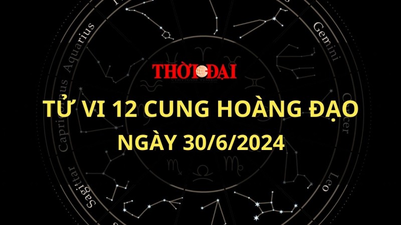 Tử vi hôm nay 12 cung hoàng đạo 30/6/2024: Kim Ngưu túi tiền rủng rỉnh Tử vi hôm nay 12 cung hoàng đạo 30/6/2024: Kim Ngưu túi tiền rủng rỉnh