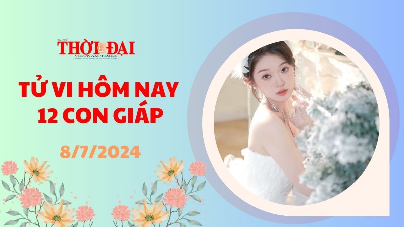 Tử vi hôm nay 12 con giáp 8/7/2024: Dần sự nghiệp lên hương Tử vi hôm nay 12 con giáp 8/7/2024: Dần sự nghiệp lên hương