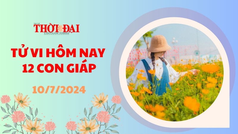 Tử vi hôm nay 12 con giáp 10/7/2024: Thìn thu nhập thăng tiến Tử vi hôm nay 12 con giáp 10/7/2024: Thìn thu nhập thăng tiến