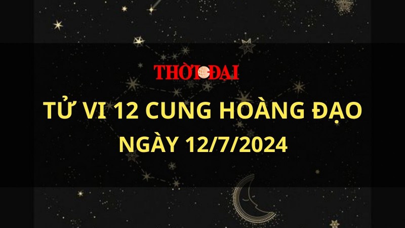 Tử vi hôm nay 12 cung hoàng đạo 12/7/2024: Bạch Dương thực hiện các dự định ấp ủ bấy lâu Tử vi hôm nay 12 cung hoàng đạo 12/7/2024: Bạch Dương thực hiện các dự định ấp ủ bấy lâu