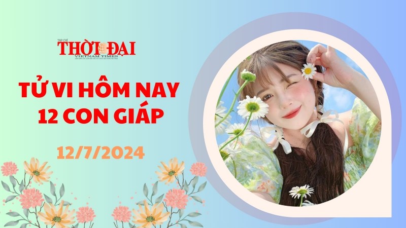 Tử vi hôm nay 12 con giáp 12/7/2024: Mùi gặp nhiều biến cố Tử vi hôm nay 12 con giáp 12/7/2024: Mùi gặp nhiều biến cố