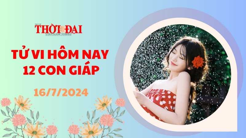Tử vi hôm nay 12 con giáp 16/7/2024: Hợi có thêm định hướng mới Tử vi hôm nay 12 con giáp 16/7/2024: Hợi có thêm định hướng mới