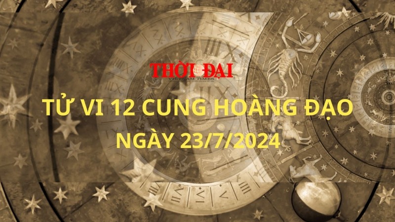 Tử vi hôm nay 12 cung hoàng đạo 23/7/2024: Kim Ngưu xuất hiện cơ hội kiếm tiền mới Tử vi hôm nay 12 cung hoàng đạo 23/7/2024: Kim Ngưu xuất hiện cơ hội kiếm tiền mới