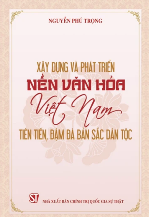 Tổng Bí thư Nguyễn Phú Trọng: Mong mỏi chấn hưng, phát triển văn hóa Việt Nam Tổng Bí thư Nguyễn Phú Trọng: Mong mỏi chấn hưng, phát triển văn hóa Việt Nam