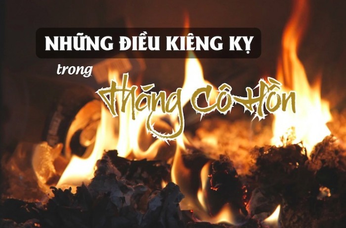 Tháng cô hồn kiêng kỵ gì? Những điều cần lưu ý trong tháng cô hồn Tháng cô hồn kiêng kỵ gì? Những điều cần lưu ý trong tháng cô hồn