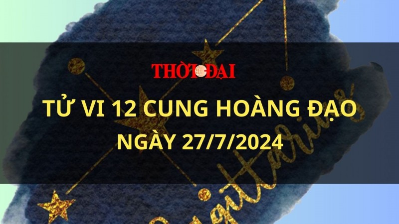 Tử vi hôm nay 12 cung hoàng đạo 27/7/2024: Bạch Dương gặp một vài rắc rối Tử vi hôm nay 12 cung hoàng đạo 27/7/2024: Bạch Dương gặp một vài rắc rối